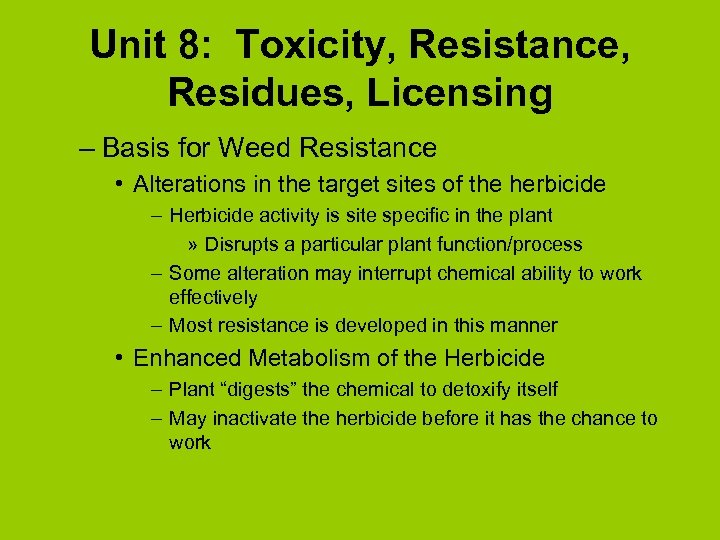 Unit 8: Toxicity, Resistance, Residues, Licensing – Basis for Weed Resistance • Alterations in