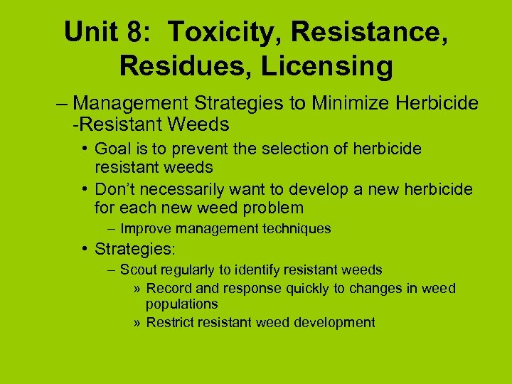 Unit 8: Toxicity, Resistance, Residues, Licensing – Management Strategies to Minimize Herbicide -Resistant Weeds