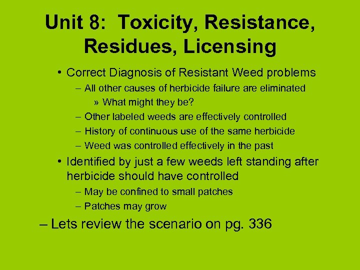 Unit 8: Toxicity, Resistance, Residues, Licensing • Correct Diagnosis of Resistant Weed problems –