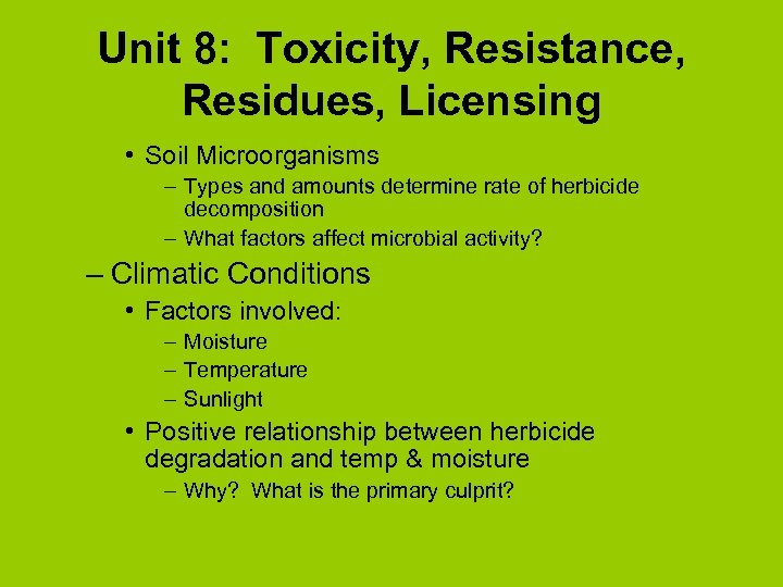 Unit 8: Toxicity, Resistance, Residues, Licensing • Soil Microorganisms – Types and amounts determine