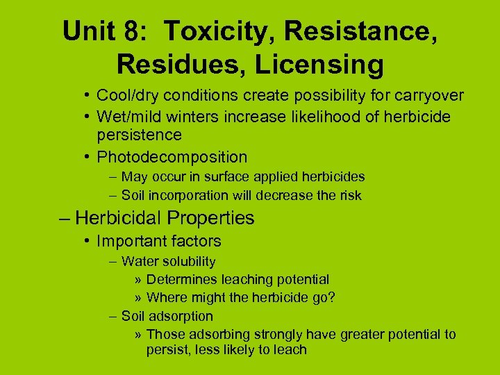 Unit 8: Toxicity, Resistance, Residues, Licensing • Cool/dry conditions create possibility for carryover •