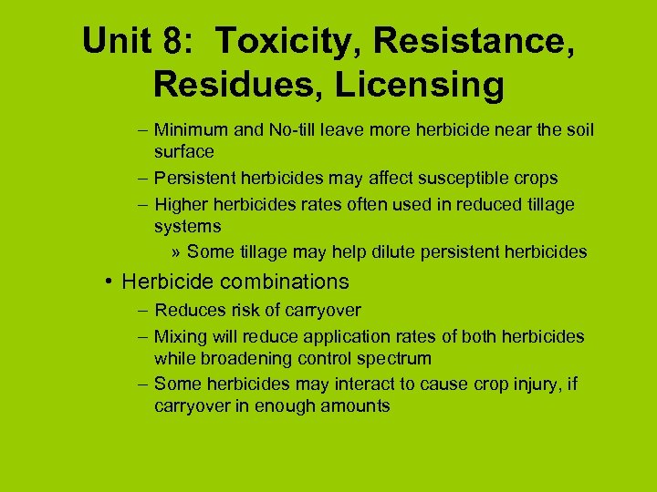 Unit 8: Toxicity, Resistance, Residues, Licensing – Minimum and No-till leave more herbicide near