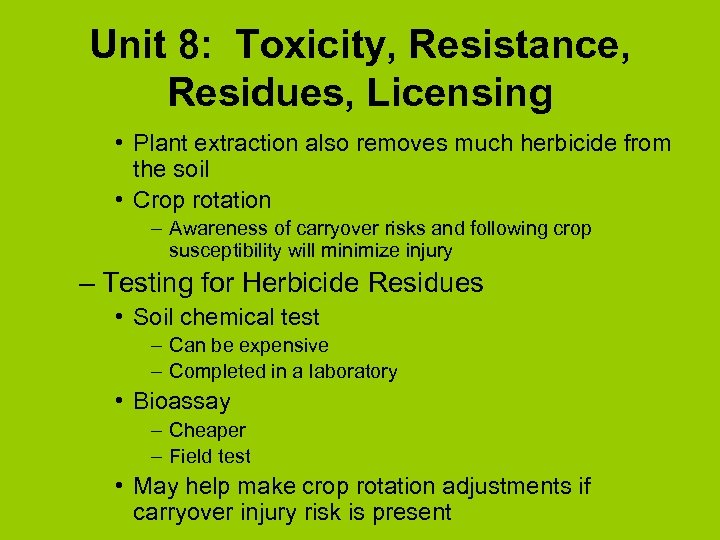 Unit 8: Toxicity, Resistance, Residues, Licensing • Plant extraction also removes much herbicide from