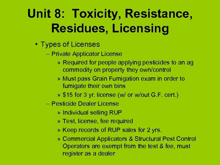 Unit 8: Toxicity, Resistance, Residues, Licensing • Types of Licenses – Private Applicator License