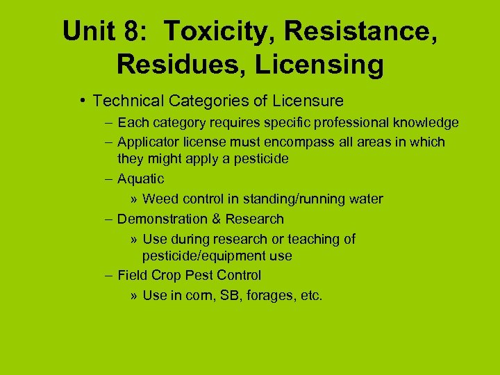 Unit 8: Toxicity, Resistance, Residues, Licensing • Technical Categories of Licensure – Each category