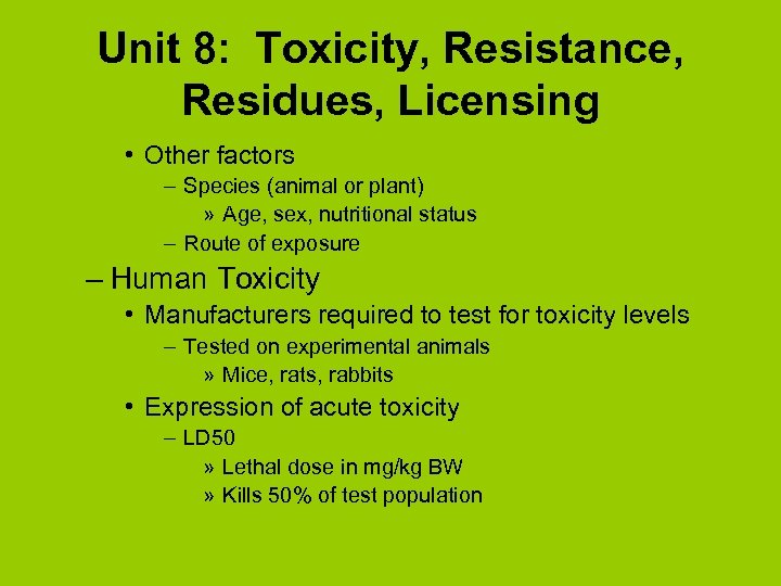 Unit 8: Toxicity, Resistance, Residues, Licensing • Other factors – Species (animal or plant)