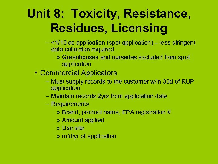 Unit 8: Toxicity, Resistance, Residues, Licensing – <1/10 ac application (spot application) – less