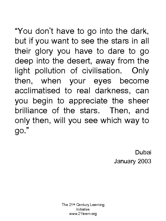 “You don’t have to go into the dark, but if you want to see