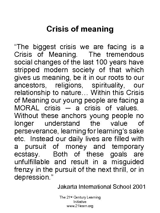 Crisis of meaning “The biggest crisis we are facing is a Crisis of Meaning.