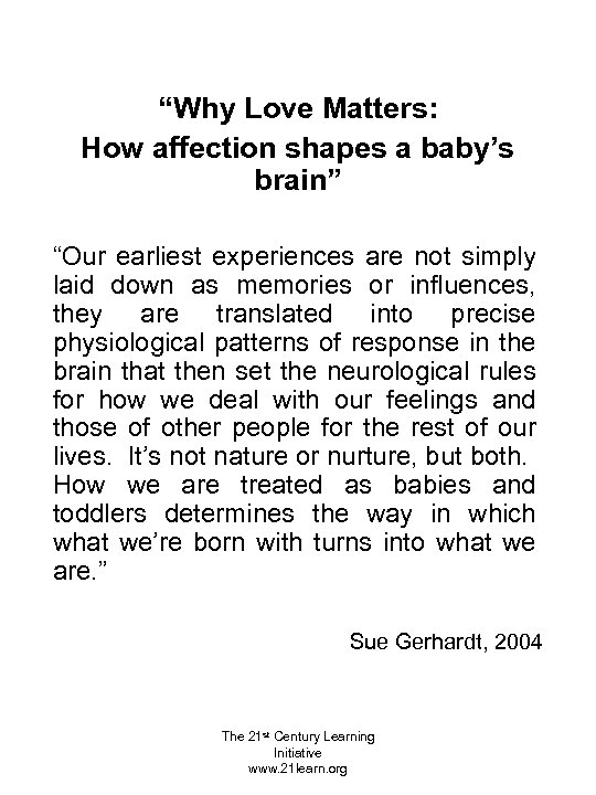 “Why Love Matters: How affection shapes a baby’s brain” “Our earliest experiences are not