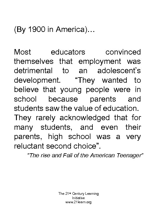 (By 1900 in America)… Most educators convinced themselves that employment was detrimental to an