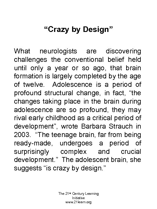 “Crazy by Design” What neurologists are discovering challenges the conventional belief held until only
