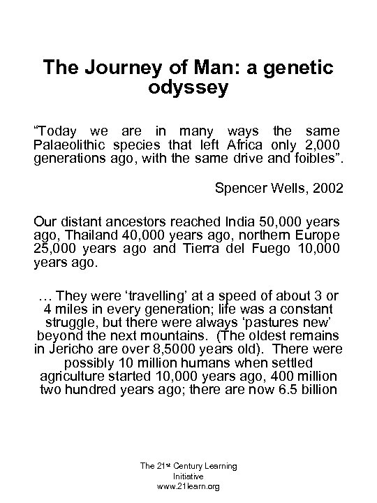 The Journey of Man: a genetic odyssey “Today we are in many ways the