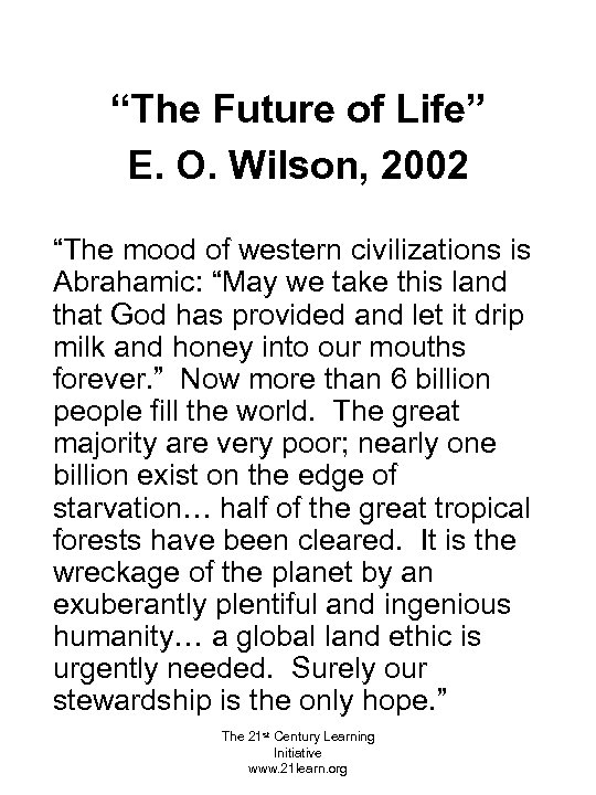 “The Future of Life” E. O. Wilson, 2002 “The mood of western civilizations is