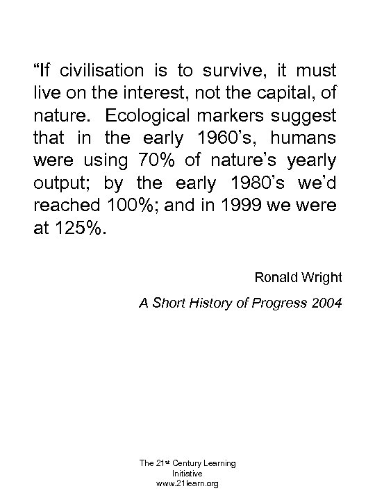 “If civilisation is to survive, it must live on the interest, not the capital,