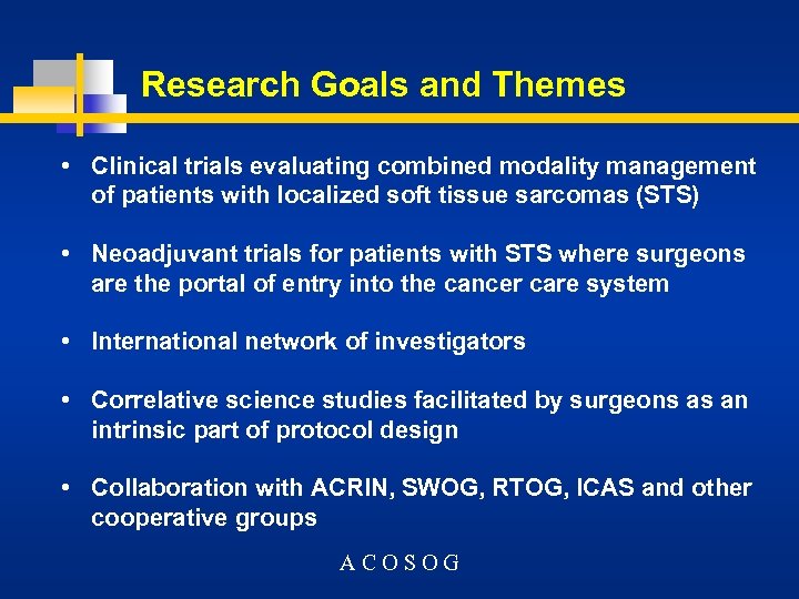 Research Goals and Themes • Clinical trials evaluating combined modality management of patients with