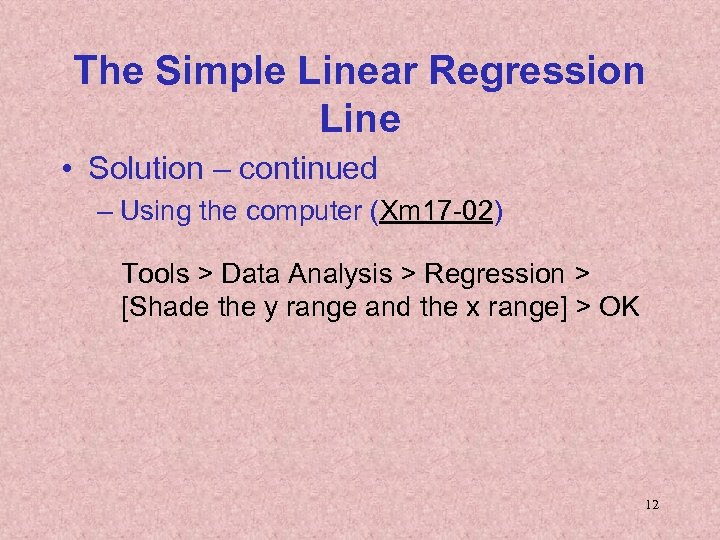 The Simple Linear Regression Line • Solution – continued – Using the computer (Xm