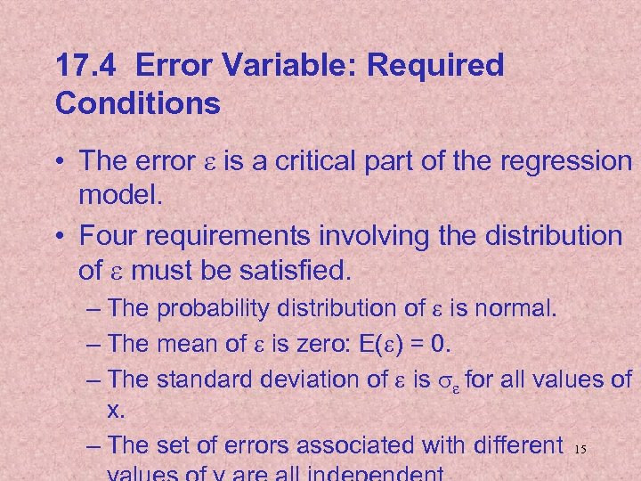 17. 4 Error Variable: Required Conditions • The error e is a critical part