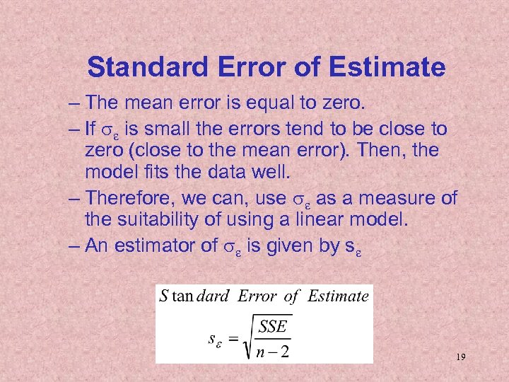 Standard Error of Estimate – The mean error is equal to zero. – If