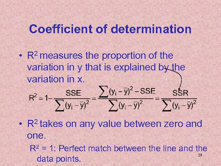 Coefficient of determination • R 2 measures the proportion of the variation in y