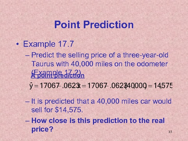 Point Prediction • Example 17. 7 – Predict the selling price of a three-year-old