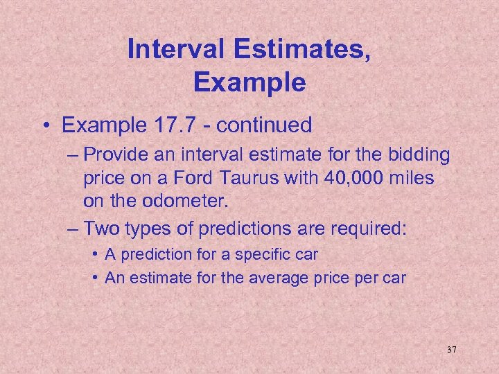 Interval Estimates, Example • Example 17. 7 - continued – Provide an interval estimate