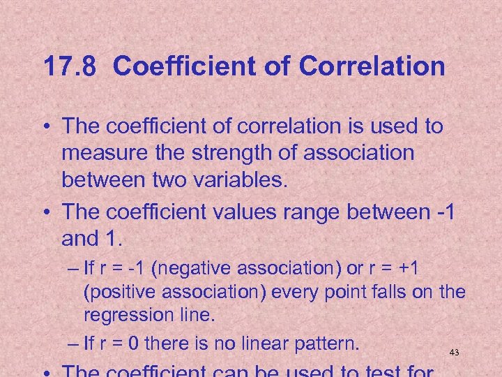 17. 8 Coefficient of Correlation • The coefficient of correlation is used to measure