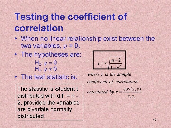 Testing the coefficient of correlation • When no linear relationship exist between the two