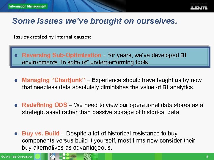 Some issues we’ve brought on ourselves. Issues created by internal causes: ● Reversing Sub-Optimization