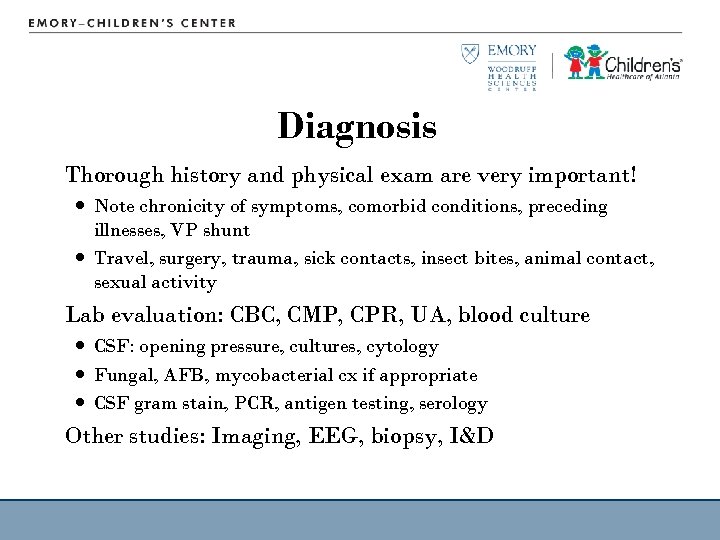 Diagnosis Thorough history and physical exam are very important! Note chronicity of symptoms, comorbid