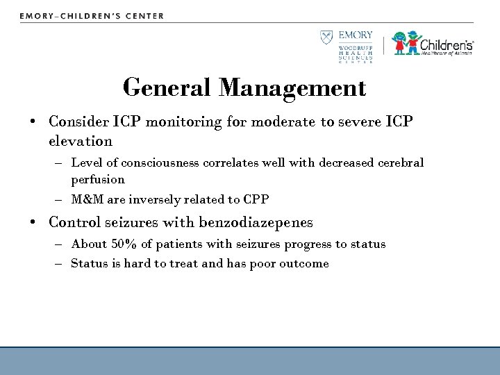 General Management • Consider ICP monitoring for moderate to severe ICP elevation – Level