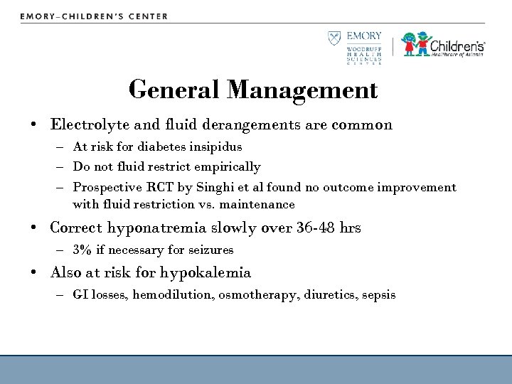 General Management • Electrolyte and fluid derangements are common – At risk for diabetes