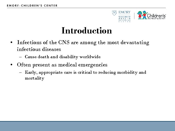 Introduction • Infections of the CNS are among the most devastating infectious diseases –