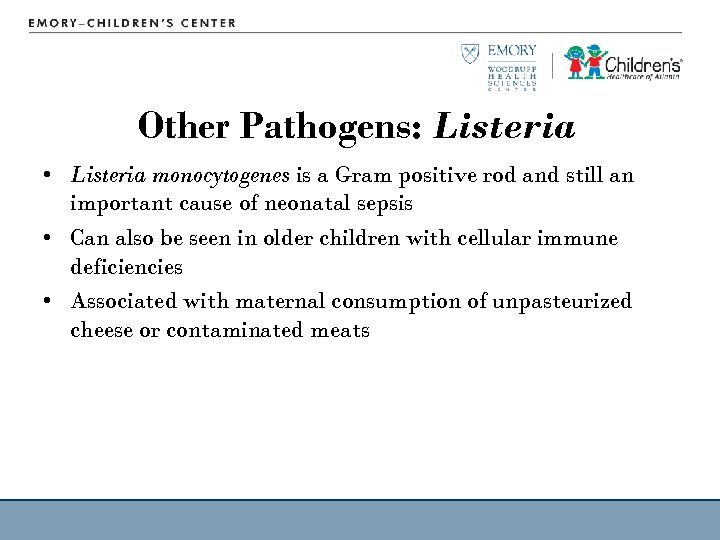 Other Pathogens: Listeria • Listeria monocytogenes is a Gram positive rod and still an