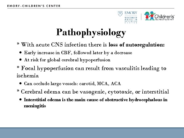 Pathophysiology * With acute CNS infection there is loss of autoregulation: Early increase in