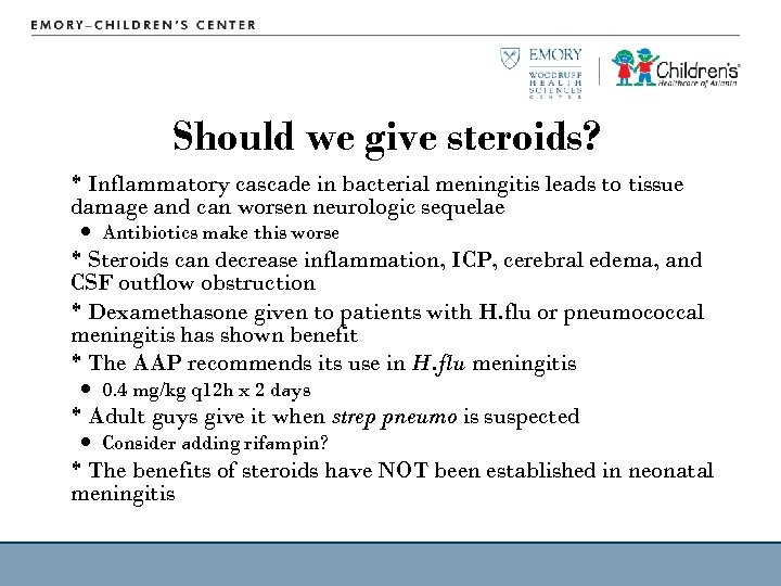 Should we give steroids? * Inflammatory cascade in bacterial meningitis leads to tissue damage