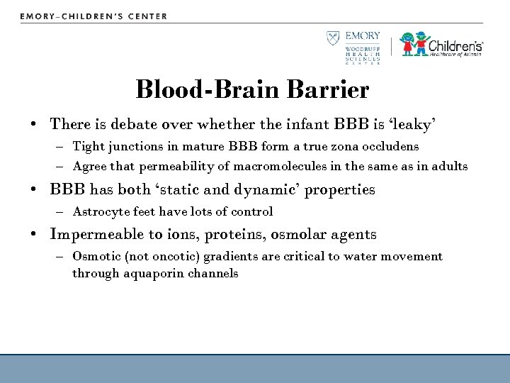 Blood-Brain Barrier • There is debate over whether the infant BBB is ‘leaky’ –