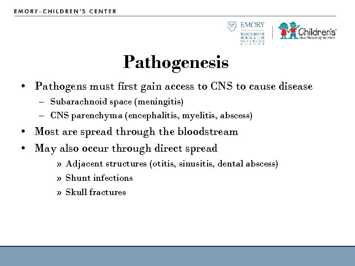 Pathogenesis • Pathogens must first gain access to CNS to cause disease – Subarachnoid