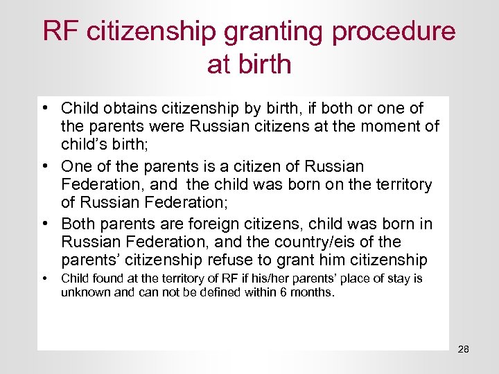 RF citizenship granting procedure at birth • Child obtains citizenship by birth, if both