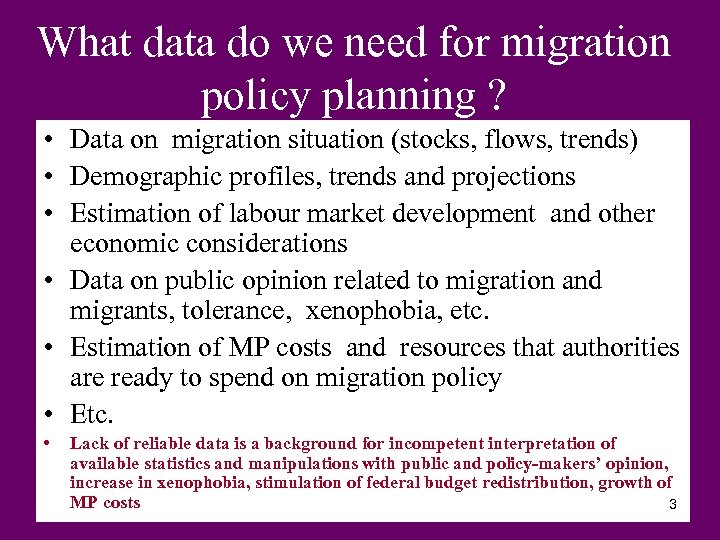 What data do we need for migration policy planning ? • Data on migration
