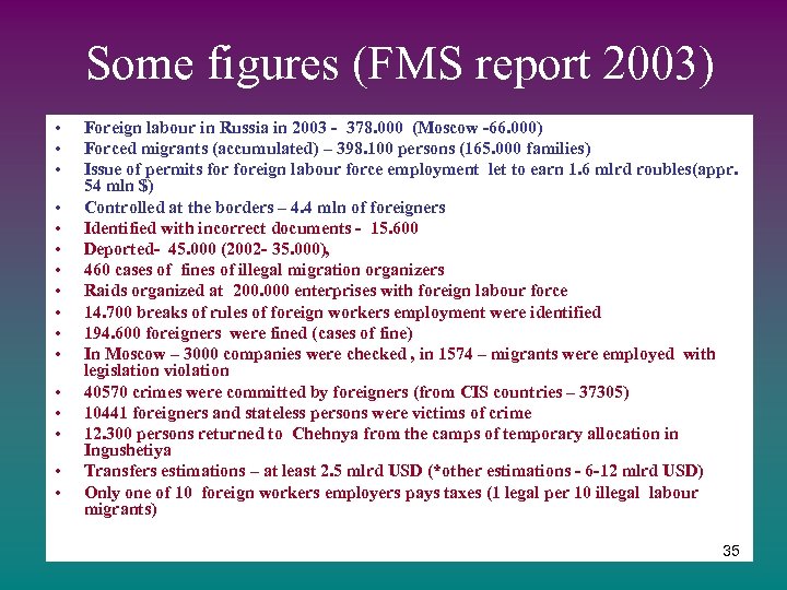 Some figures (FMS report 2003) • • • • Foreign labour in Russia in