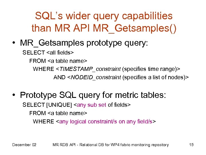 SQL’s wider query capabilities than MR API MR_Getsamples() • MR_Getsamples prototype query: SELECT <all