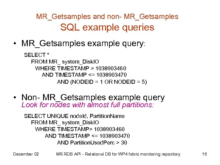 MR_Getsamples and non- MR_Getsamples SQL example queries • MR_Getsamples example query: SELECT * FROM