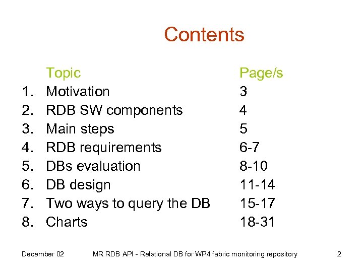 Contents 1. 2. 3. 4. 5. 6. 7. 8. Topic Motivation RDB SW components