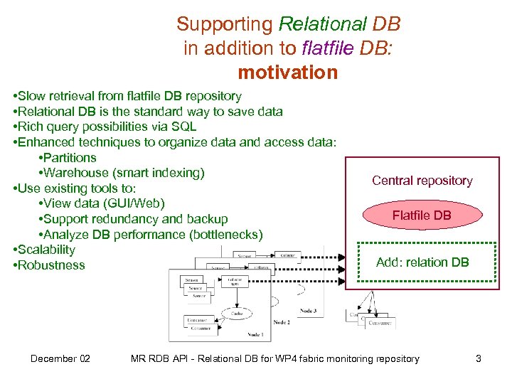 Supporting Relational DB in addition to flatfile DB: motivation • Slow retrieval from flatfile