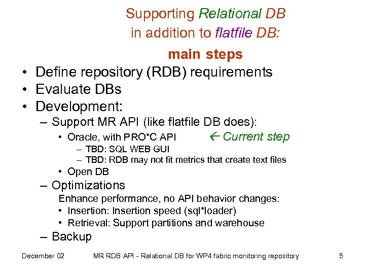 Supporting Relational DB in addition to flatfile DB: main steps • Define repository (RDB)