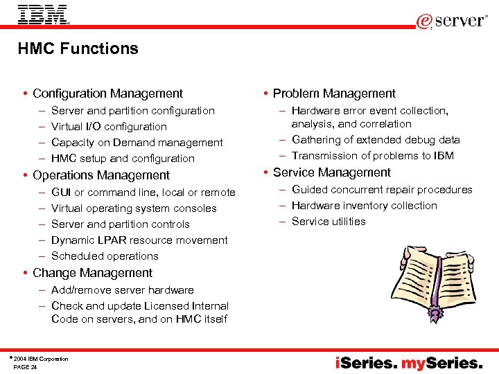 HMC Functions • Configuration Management – – Server and partition configuration Virtual I/O configuration