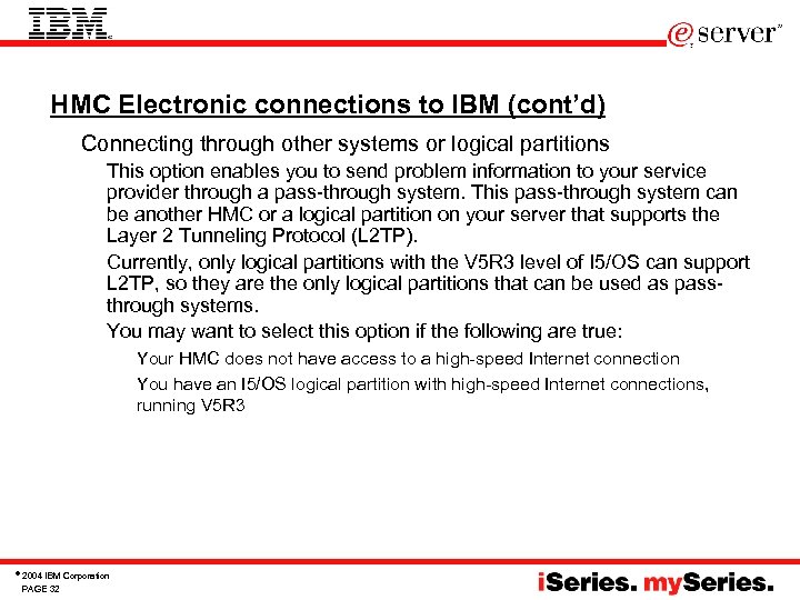 HMC Electronic connections to IBM (cont’d) 3. Connecting through other systems or logical partitions