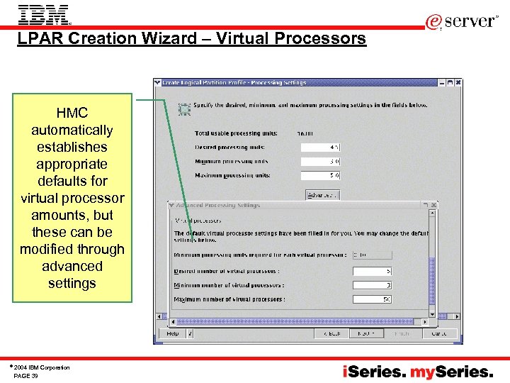 LPAR Creation Wizard – Virtual Processors HMC automatically establishes appropriate defaults for virtual processor