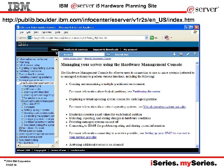 IBM i 5 Hardware Planning Site http: //publib. boulder. ibm. com/infocenter/eserver/v 1 r 2